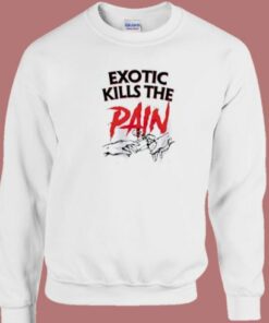 Exotic Kills The Pain 80s Sweatshirt 1 Exotic Kills The Pain 80s Sweatshirt 2