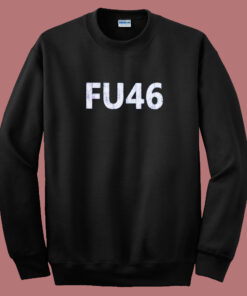 FU 46 Anti Biden Sweatshirt