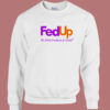Fed Up We Need Freedom And Unity Sweatshirt