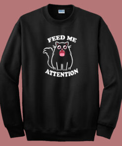 Feed Me Attention 80s Sweatshirt
