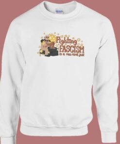 Fighting Fascism Is A Full Time Job Sweatshirt