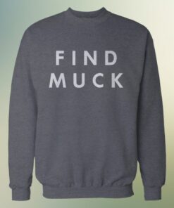 Find Muck Sweatshirt