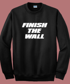 Finish The Wall Sweatshirt 1