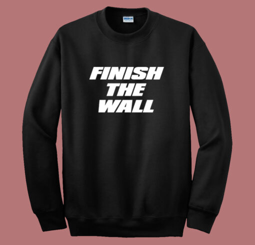 Finish The Wall Sweatshirt