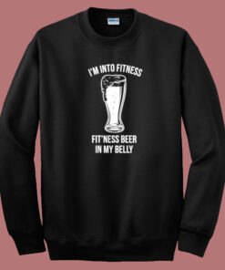 Fitness Beer In My Belly Sweatshirt