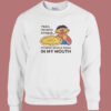 Fitness Whole Pizza In My Mouth Sweatshirt
