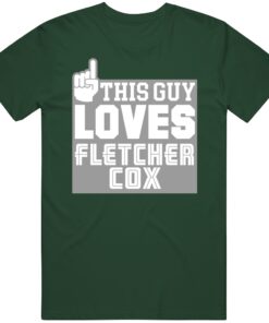 Fletcher Cox This Guy Loves Philadelphia Football Fan T Shirt Fletcher Cox This Guy Loves Philadelphia Football Fan T Shirt