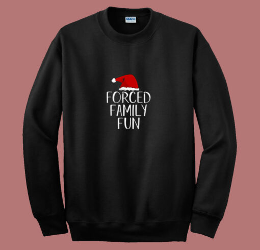 Forced Family Fun Sarcastic Christmas 80s Sweatshirt