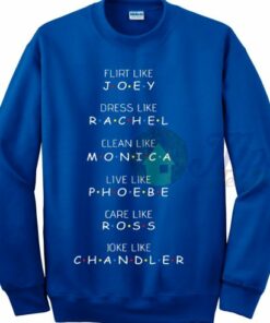 Friends Joey Tribbiani Movie Quote Sweatshirt