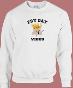 Fry Day Vibes Sweatshirt On Sale 1