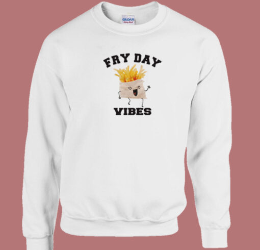 Fry Day Vibes Sweatshirt On Sale