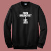 Fuck Breakfast I Eat Ass 80s Sweatshirt On Sale