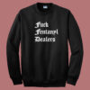 Fuck Fentanyl Dealers Sweatshirt