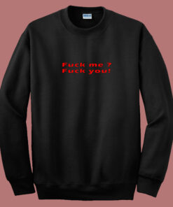 Fuck Me Fuck You Quote 80s Sweatshirt