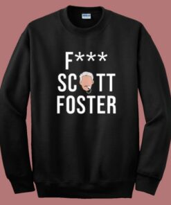 Fuck Scott Foster Sweatshirt