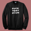 Fuck Tory Scum Sweatshirt