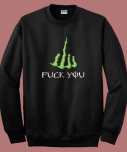 Fuck You Monster Parody Sweatshirt
