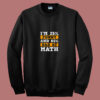 Funny Bad At Math 80s Sweatshirt
