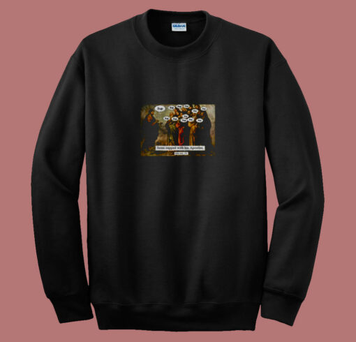 Funny Christian Jesus Apostles Meme 80s Sweatshirt