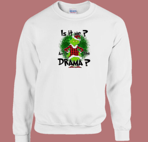 Funny Drama Grinch Christmas Sweatshirt