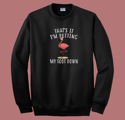 Funny Flamingo Putting Down Foot 80s Sweatshirt