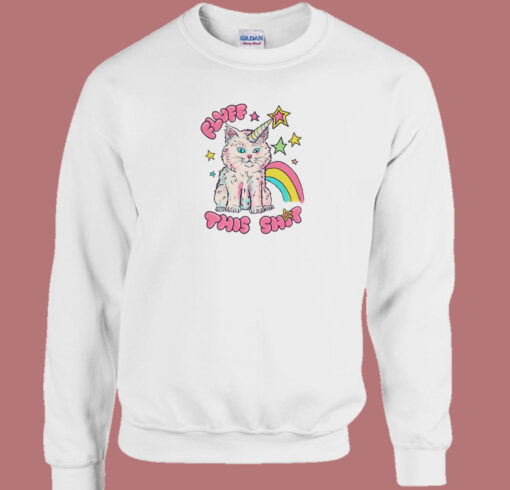 Funny Fluff This Shit Sweatshirt