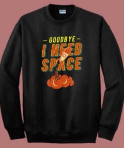 Funny Good Bye Outerspace Sweatshirt