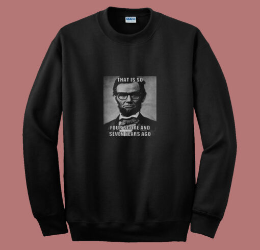 Funny Hipster Abraham Lincoln 80s Sweatshirt