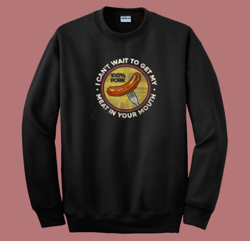 Funny Inappropriate Sausage 80s Sweatshirt