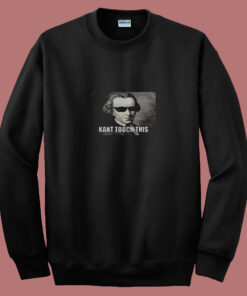 Funny Kant Touch This Hilarious Philosophy Meme 80s Sweatshirt