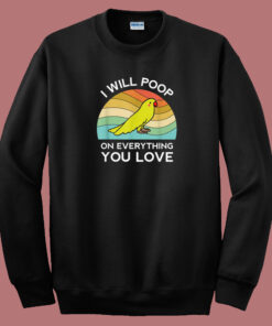 Funny Parrot I Will Poop 80s Sweatshirt