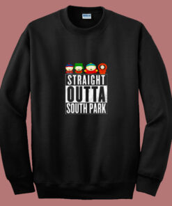 Funny Straight Outta South Park Tv Series 80s Sweatshirt Funny Straight Outta South Park Tv Series 80s Sweatshirt