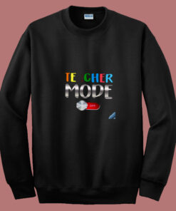 Funny Teacher Shirt Teacher Mode Off 80s Sweatshirt