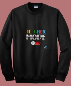 Funny Teacher Shirt Teacher Mode Off 80s Sweatshirt