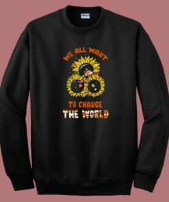 Funny We All Want To Change 80s Sweatshirt