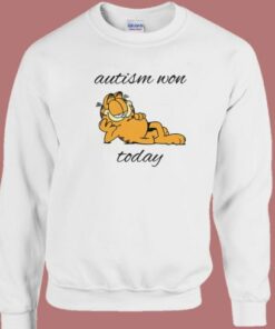 Garfield Autism Won Today 80s Sweatshirt