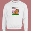Garfield Touching Grass Is Not Enough Sweatshirt