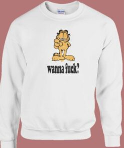 Garfield Wanna Fuck Sweatshirt