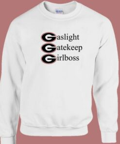 Gaslight Gatekeep Girlboss Sweatshirt