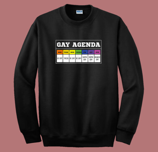 Gay Agenda Funny Sweatshirt