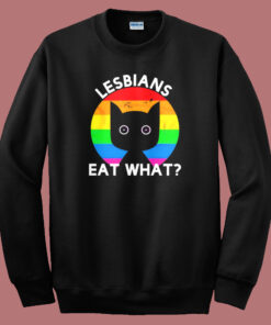 Gay Pride Lesbians Eat What Sweatshirt