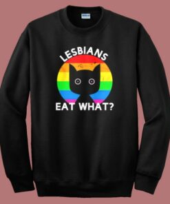 Gay Pride Lesbians Eat What Sweatshirt