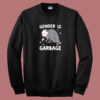 Gender Is Garbage Funny Sweatshirt