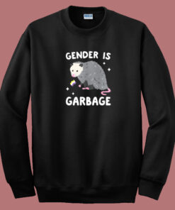 Gender Is Garbage Funny Sweatshirt Gender Is Garbage Funny Sweatshirt