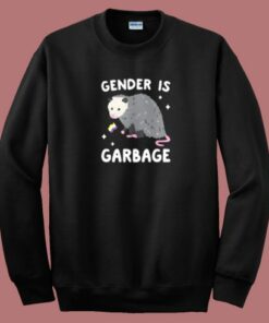 Gender Is Garbage Funny Sweatshirt