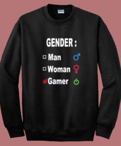 Gender Man Woman Gamer Sweatshirt Gender Man Woman Gamer Sweatshirt