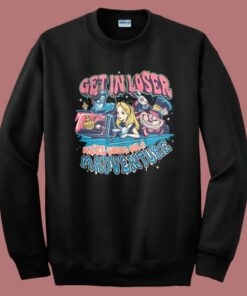 Get In Loser Madventure Sweatshirt