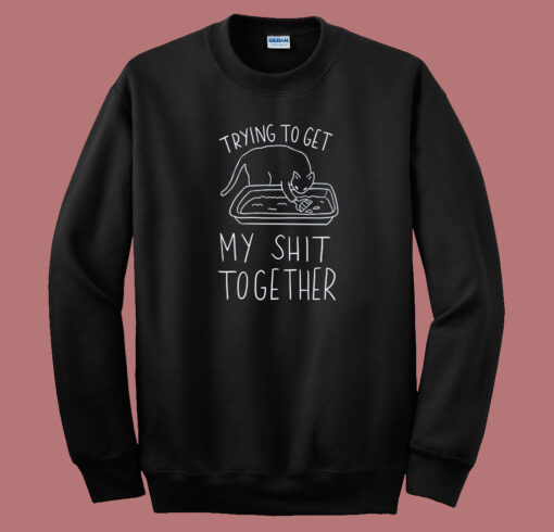 Get My Shit Together 80s Sweatshirt