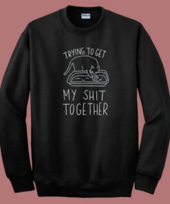 Get My Shit Together 80s Sweatshirt