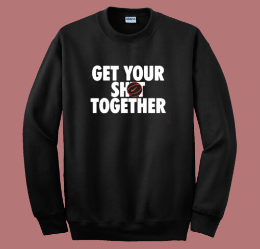 Get Your Shot Together Sweatshirt